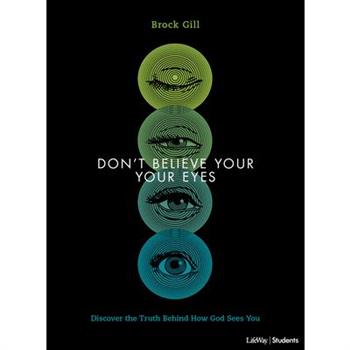 Don’t Believe Your Eyes - Teen Bible Study Book