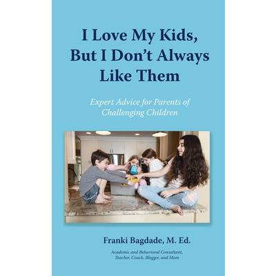 I Love My Kids, But I Don’t Always Like Them