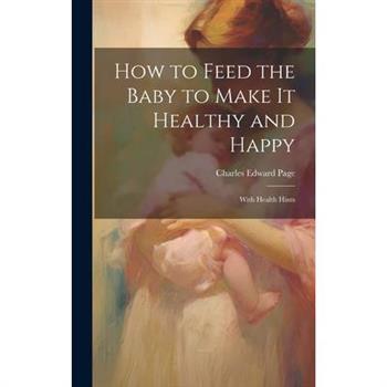 How to Feed the Baby to Make It Healthy and Happy