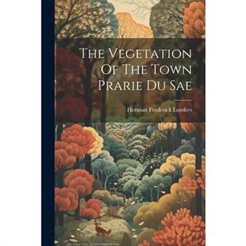 The Vegetation Of The Town Prarie Du Sae