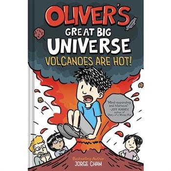 Oliver’s Great Big Universe: Volcanoes Are Hot! (Oliver’s Great Big Universe #2)