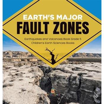 Earth's Major Fault Zones Earthquakes and Volcanoes Book Grade 5 Children's Earth Sciences Books