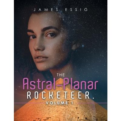 The Astral-Planar Rocketeer. Volume 1.