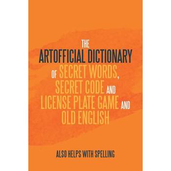 The Artificial Dictionary of Secret Words, Secret Code and License Plate Game and Old Engl