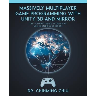 Massively Multiplayer Game Programming With Unity 3d and Mirror