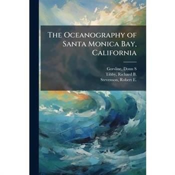 The Oceanography of Santa Monica Bay, California