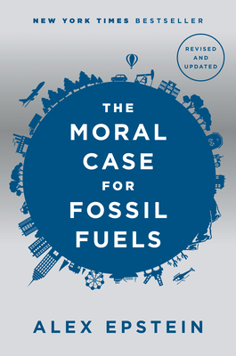 The Moral Case for Fossil Fuels, Revised Edition