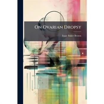 On Ovarian Dropsy