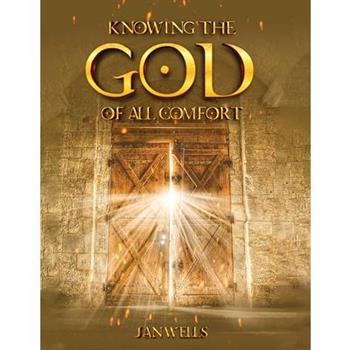 Knowing The God of All Comfort