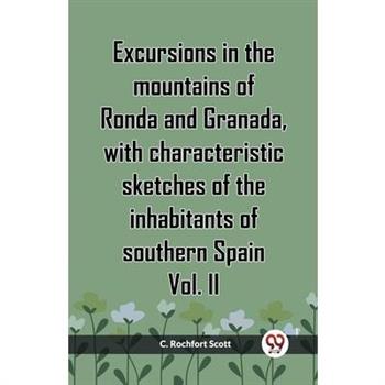 Excursions In The Mountains Of Ronda And Granada, With Characteristic Sketches Of The Inhabitants Of Southern Spain Vol. II