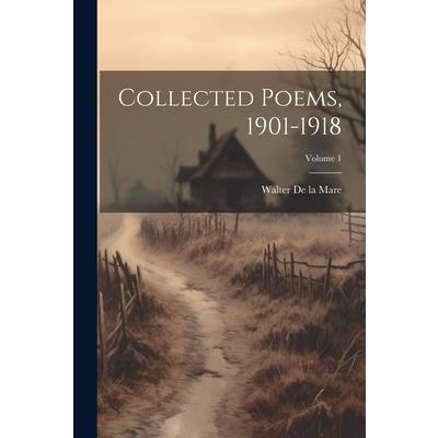 Collected Poems, 1901-1918; Volume 1