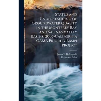 Status and Understanding of Groundwater Quality in the Monterey Bay and Salinas Valley Basins, 2005-California GAMA Priority Basin Project