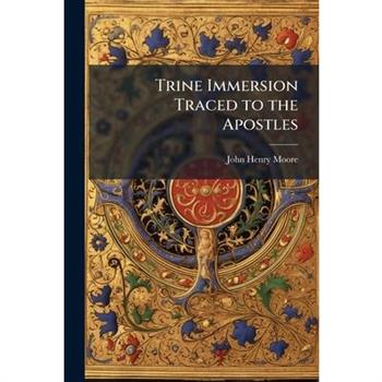 Trine Immersion Traced to the Apostles