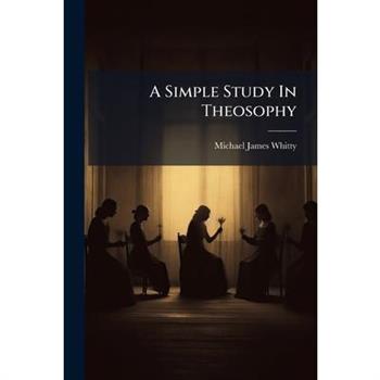 A Simple Study In Theosophy