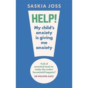 Help! My Child's Anxiety Is Giving Me Anxiety