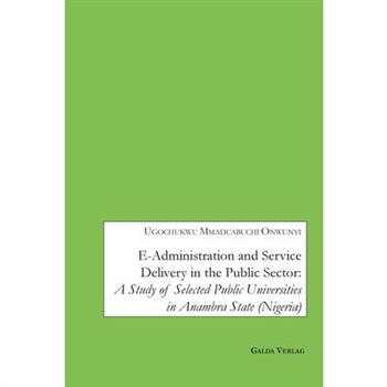E-Administration and Service Delivery in the Public Sector