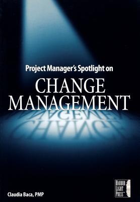 Project Manager’s Spotlight On Change Management