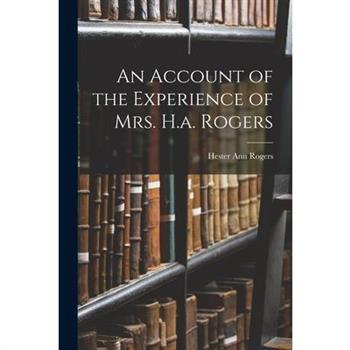 An Account of the Experience of Mrs. H.a. Rogers