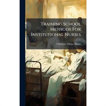 Training School Methods For Institutional Nurses