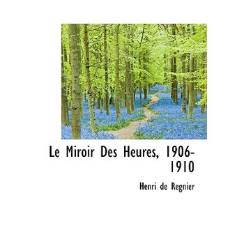 Le Miroir Des Heures, 1906-1910