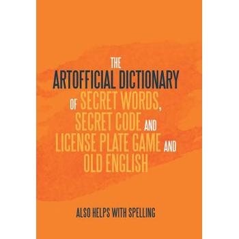 The Artificial Dictionary of Secret Words, Secret Code and License Plate Game and Old Engl
