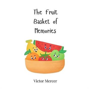 The Fruit Basket of Memories