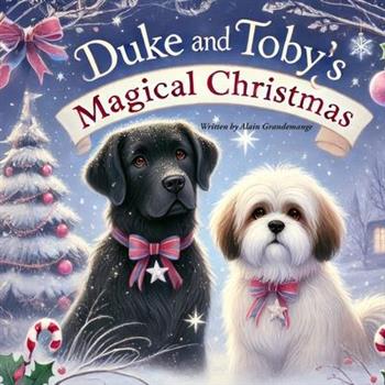 Duke and Toby's Magical Christmas