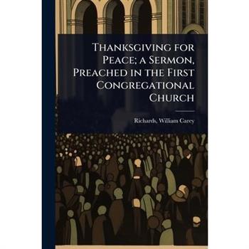 Thanksgiving for Peace; a Sermon, Preached in the First Congregational Church