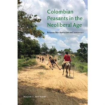 Colombian Peasants in the Neoliberal Age