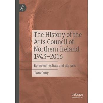 The History of the Arts Council of Northern Ireland, 1943-2016
