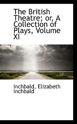 The British Theatre; Or, a Collection of Plays, Volume XI
