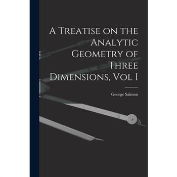 A Treatise on the Analytic Geometry of Three Dimensions, Vol I