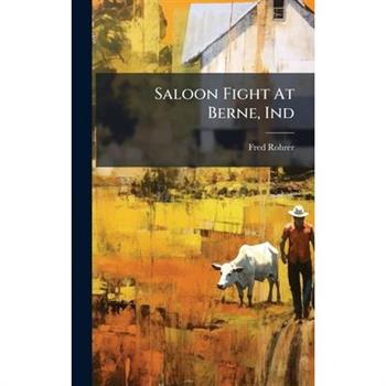 Saloon Fight At Berne, Ind