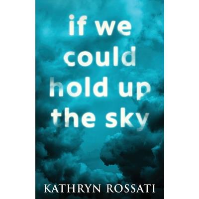 If We Could Hold Up The Sky