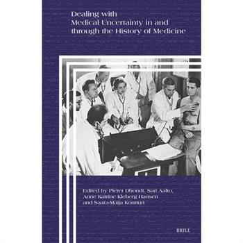 Dealing with Medical Uncertainty in and Through the History of Medicine
