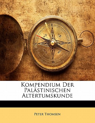 Kompendium Der Palastinischen Altertumskunde