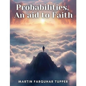 Probabilities, An aid to Faith