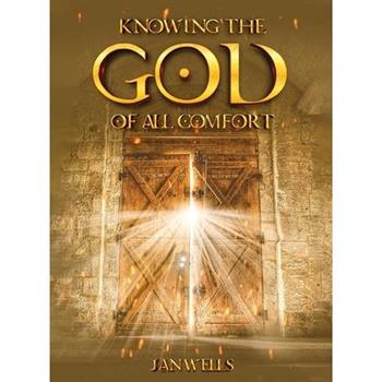 Knowing The God of All Comfort