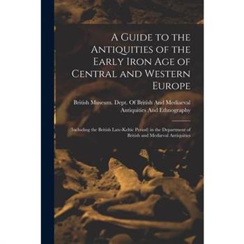 A Guide to the Antiquities of the Early Iron Age of Central and Western Europe