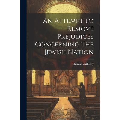 An Attempt to Remove Prejudices Concerning The Jewish Nation