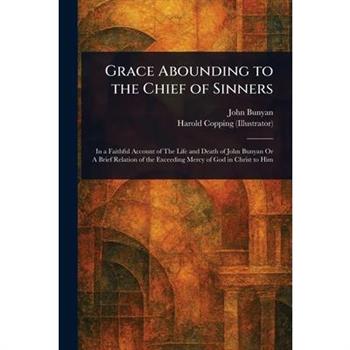 Grace Abounding to the Chief of Sinners