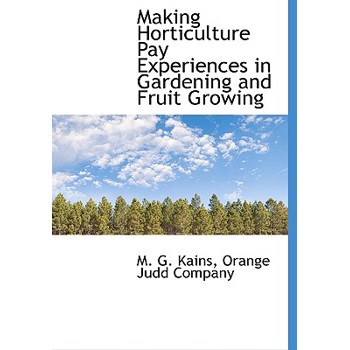 Making Horticulture Pay Experiences in Gardening and Fruit Growing