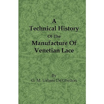 A Technical History of the Manufacture of Venetian Lace