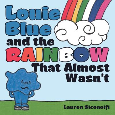 Louie Blue and the Rainbow That Almost Wasn