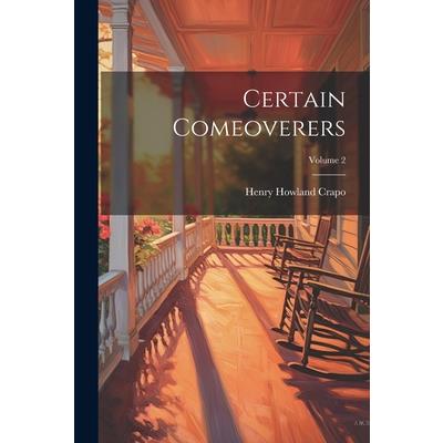 Certain Comeoverers; Volume 2