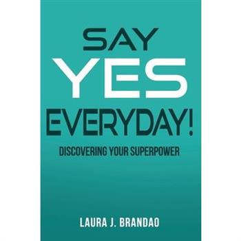 Say Yes Everyday!