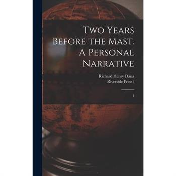Two Years Before the Mast. A Personal Narrative