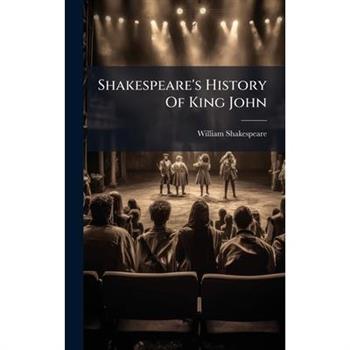 Shakespeare's History Of King John