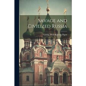 Savage and Civilized Russia