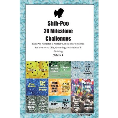 Shih-Poo 20 Milestone Challenges Shih-Poo Memorable Moments. Includes Milestones for Memories, Gifts, Grooming, Socialization & Training Volume 2